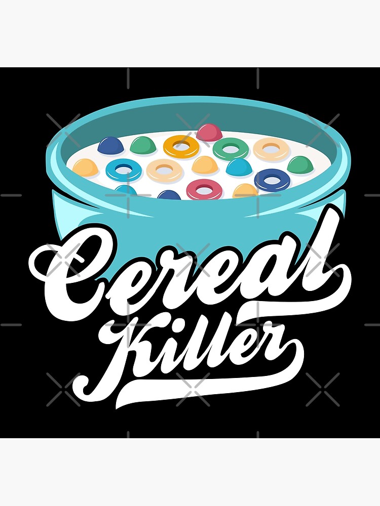 "Cereal Killer Breakfast Milk Cereal Cereal" Poster by anziehend