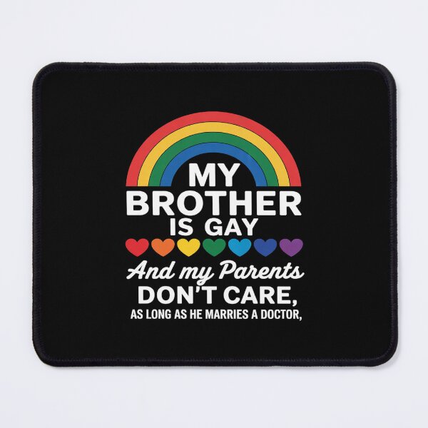 Item preview, my brother is gay and doctor LGBT Gay Pride  designed and sold by CombatTask.