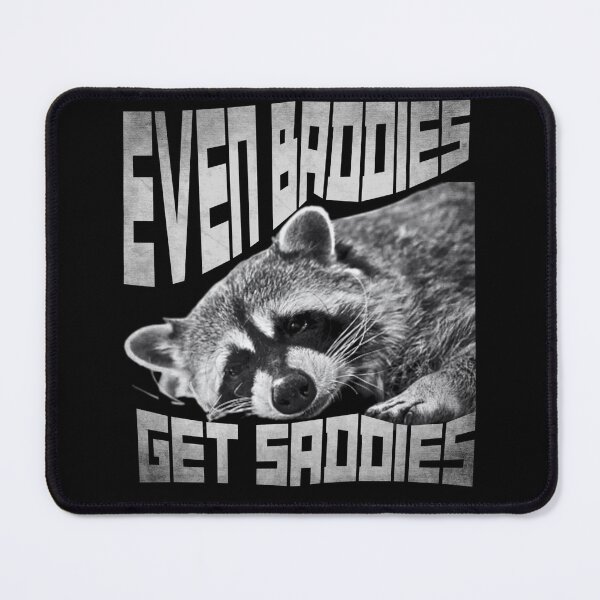 Item preview, Even baddies get saddies, funny raccoon designed and sold by ASHTEEZ.