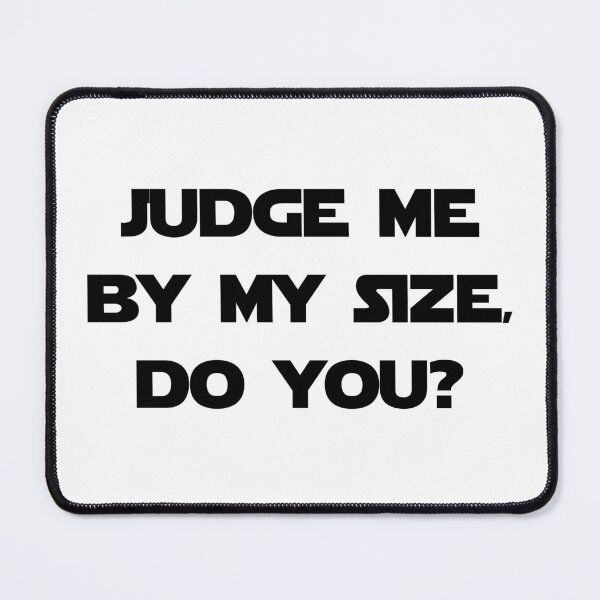 Item preview, Judge me by my size, do you? designed and sold by Threadflix.