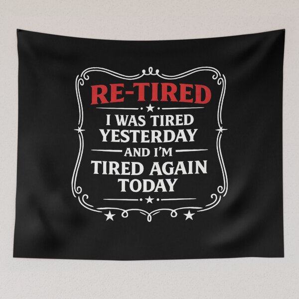 Item preview, Re-Tired, I was Tired Yesterday & I’m Tired Again Today. designed and sold by hemagamo.