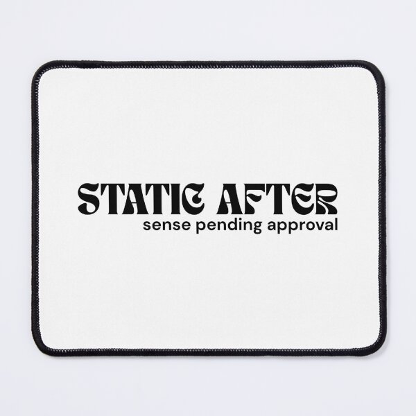 Item preview, STATIC AFTER. Sense Pending Approval. – Minimalist Text Design | Absurd Logic Quote | RETL Style designed and sold by RETL.