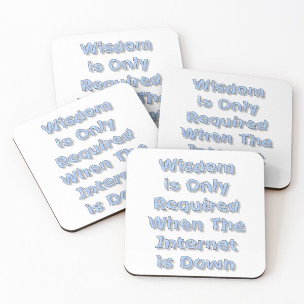 Item preview, Wisdom is Only Required When The Internet is Down designed and sold by MarkUK97.