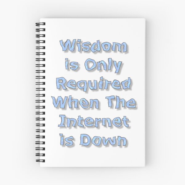 Item preview, Wisdom is Only Required When The Internet is Down designed and sold by MarkUK97.