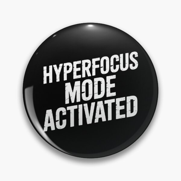 Item preview, Hyperfocus Mode Activated designed and sold by theartfulaspie.