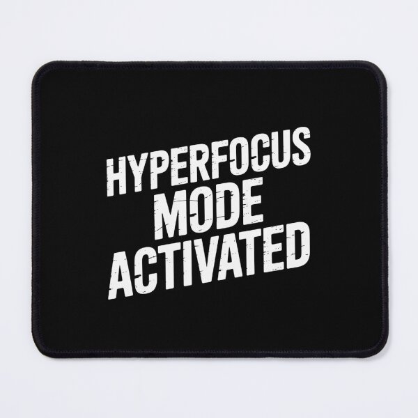 Item preview, Hyperfocus Mode Activated designed and sold by theartfulaspie.