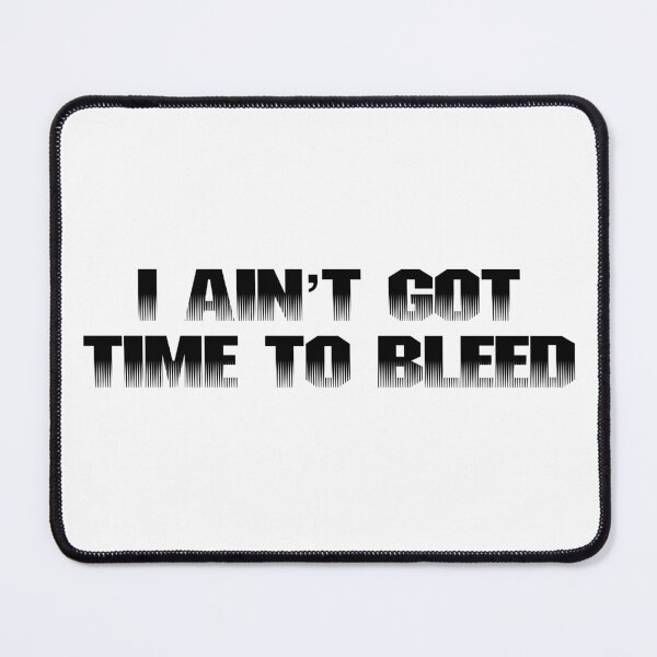 Item preview, I ain’t got time to bleed designed and sold by Threadflix.