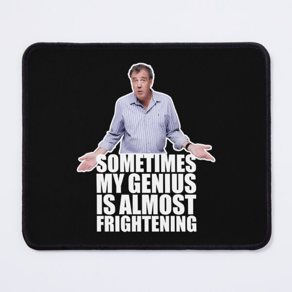 Item preview, Sometimes My Genius is Almost Frightening Genius Jeremy Clarkson designed and sold by JohnGreen10.