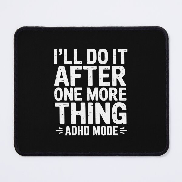 Item preview, I’ll Do It After One More Thing designed and sold by theartfulaspie.