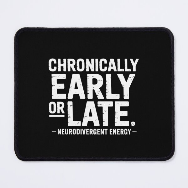 Item preview, Chronically Early or Late designed and sold by theartfulaspie.