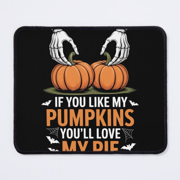 Item preview, If You Like My Pumpkins You'll Love My Pie Sexy Halloween designed and sold by MyzoToyota.