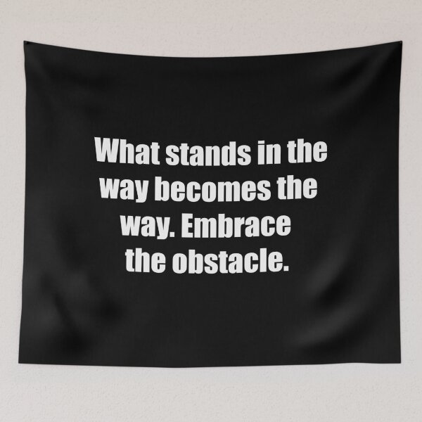 Item preview, What stands in the way becomes the way. Embrace the obstacle. designed and sold by TheRefinedMind.