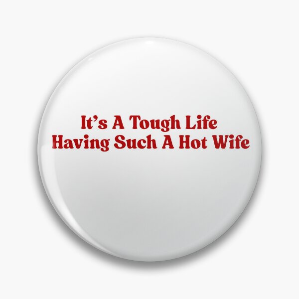 Item preview, It s A Tough Life Having Such A Hot Wife Funny Couple Saying designed and sold by ZACK ART.