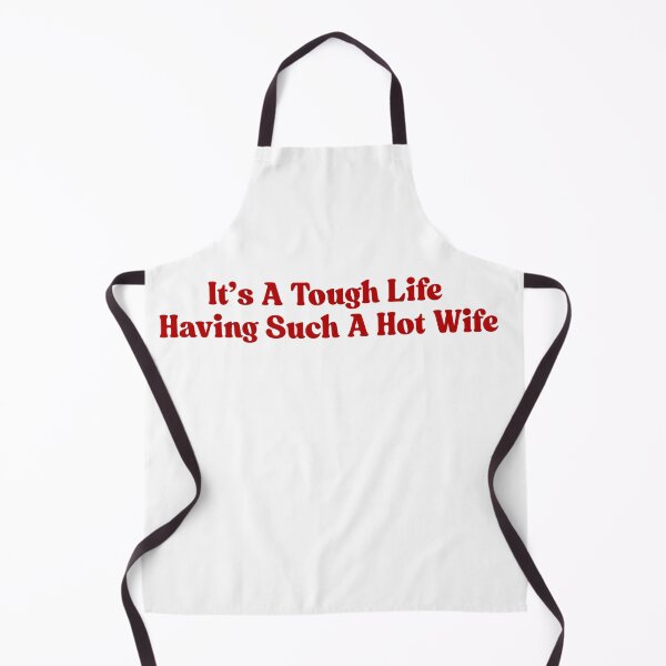 Item preview, It s A Tough Life Having Such A Hot Wife Funny Couple Saying designed and sold by ZACK ART.