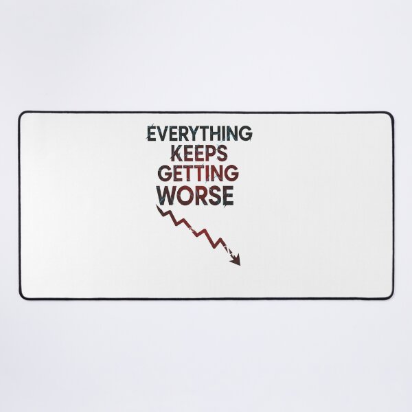 Item preview, Everything Keeps Getting Worse Dramatic Arrow designed and sold by Owcomm.