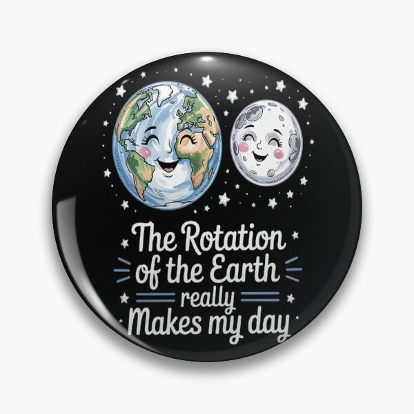 Item preview, The Rotation Of The Earth Really Makes My Day Earth Day designed and sold by brinbotty.