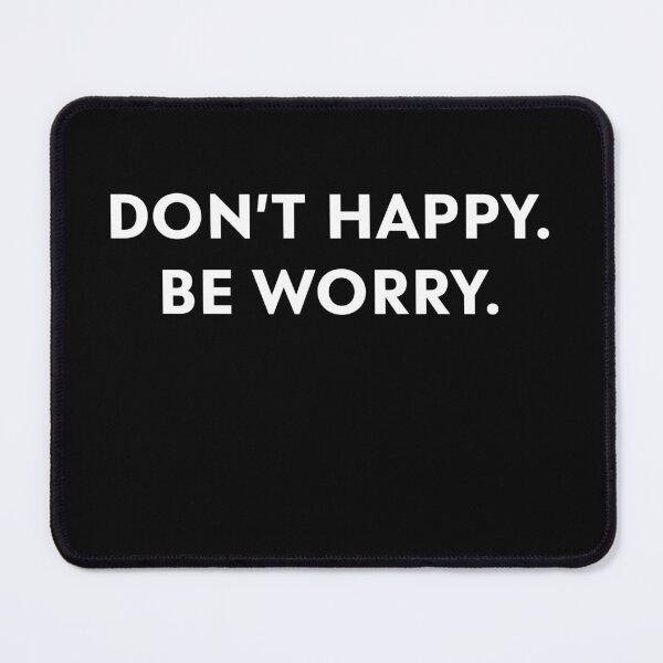 Item preview, Don't Happy. Be Worry. designed and sold by upliv.