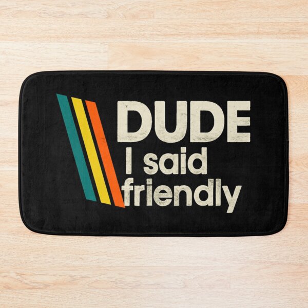 Item preview, Arc Raiders - Dude I Said Friendly designed and sold by EdwardxjArt.