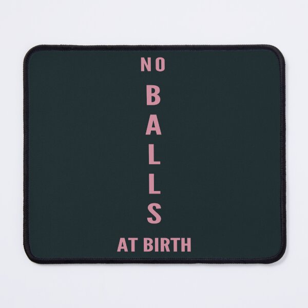 Item preview, No Balls At Birth | Funny Feminist Shirt | Women Empowerment Tee | Girl Power Statement | Bold Typography Design designed and sold by IvayloUzunov.