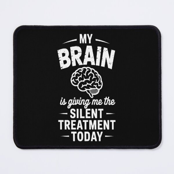 Item preview, My brain is giving me the silent treatment today designed and sold by gandebro.