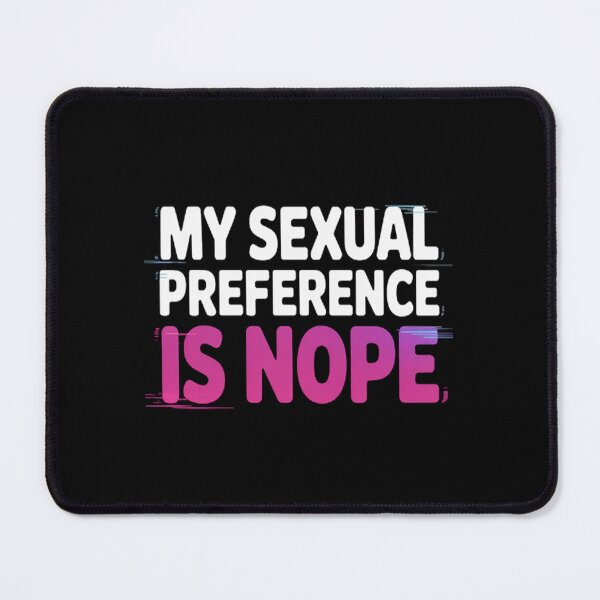 Item preview, My Sexual Preference Is Nope Humorous Quote designed and sold by gandebro.