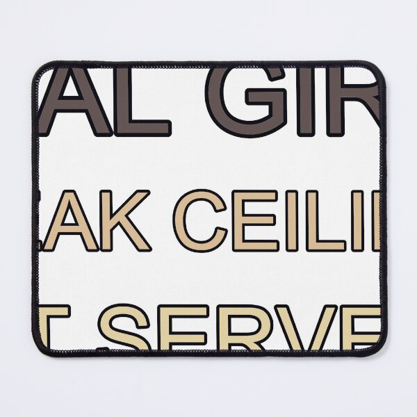 Item preview, Real Girls Break Ceilings Not Servers designed and sold by TheIconSmith.