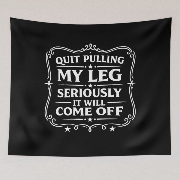 Item preview, Quit Pulling My Leg Seriously It Will Come Off Retro Vintage designed and sold by hemagamo.