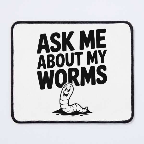 Item preview, Ask Me About My Worms designed and sold by Frank Ring.