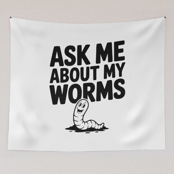 Item preview, Ask Me About My Worms designed and sold by Frank Ring.