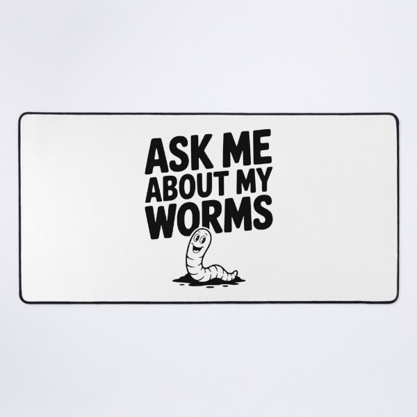 Item preview, Ask Me About My Worms designed and sold by Frank Ring.