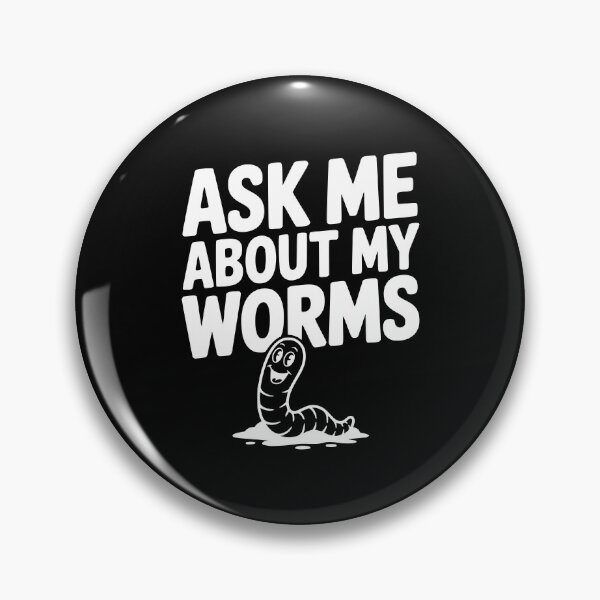 Item preview, Ask Me About My Worms designed and sold by Frank Ring.
