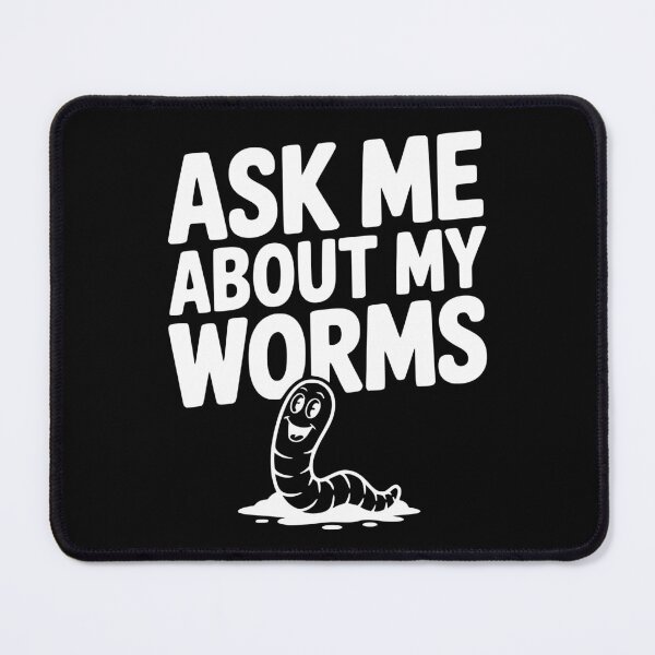 Item preview, Ask Me About My Worms designed and sold by Frank Ring.
