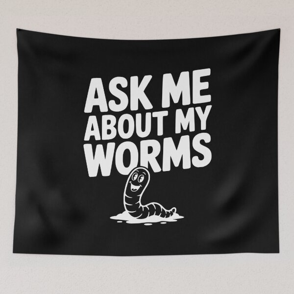Item preview, Ask Me About My Worms designed and sold by Frank Ring.