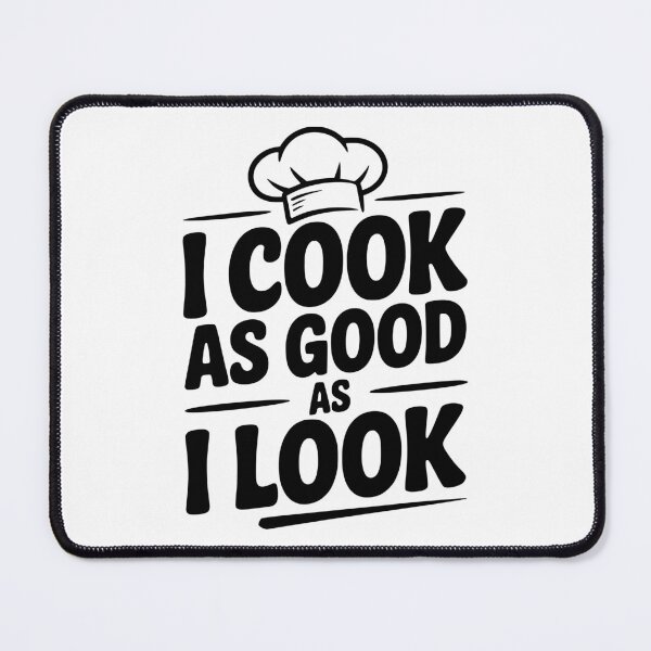 Item preview, I Cook as Good as I Look designed and sold by Frank Ring.