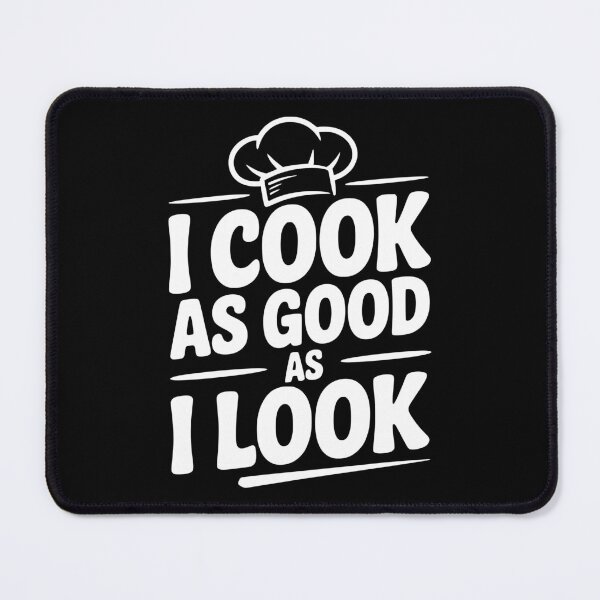 Item preview, I Cook as Good as I Look designed and sold by Frank Ring.