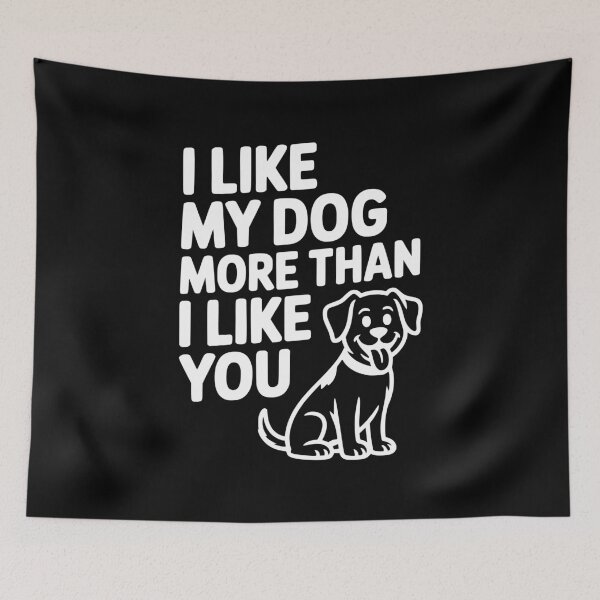 Item preview, I Like My Dog More Than I Like You designed and sold by Frank Ring.