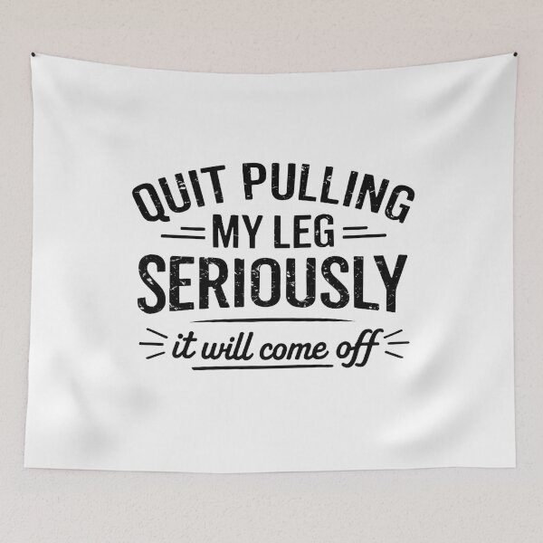 Item preview, Quit Pulling My Leg Seriously It Will Come Off Retro Vintage designed and sold by hemagamo.