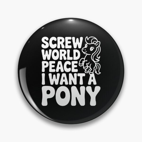 Item preview, Screw World Peace I Want a Pony designed and sold by Frank Ring.