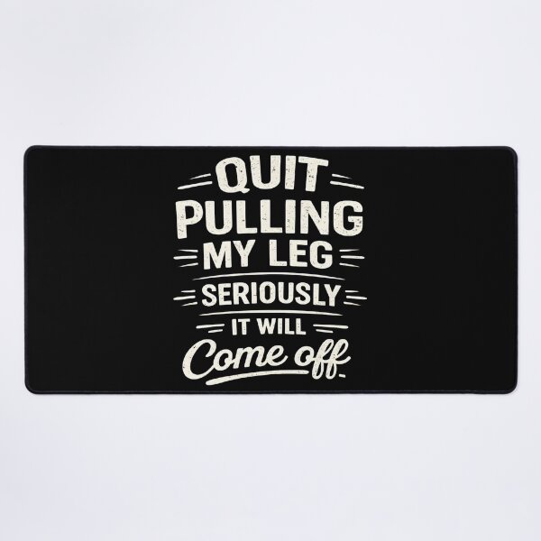 Item preview, Quit Pulling My Leg Seriously It Will Come Off Retro Vintage designed and sold by hemagamo.