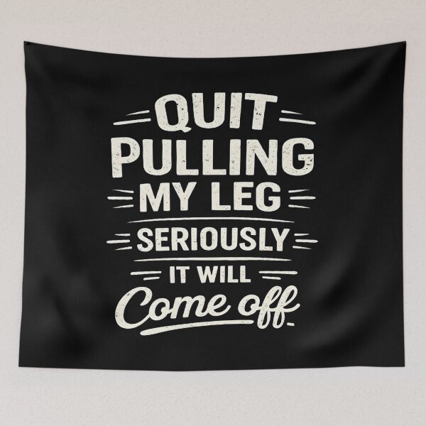 Item preview, Quit Pulling My Leg Seriously It Will Come Off Retro Vintage designed and sold by hemagamo.