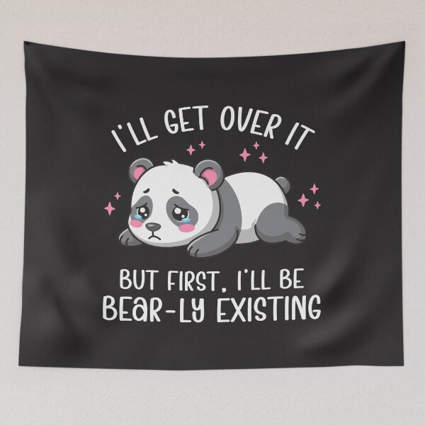 Item preview, I’ll Get Over It But First I’ll Be Bear-ly Existing - Cute Sad Panda Pun Art designed and sold by Brogress Project.