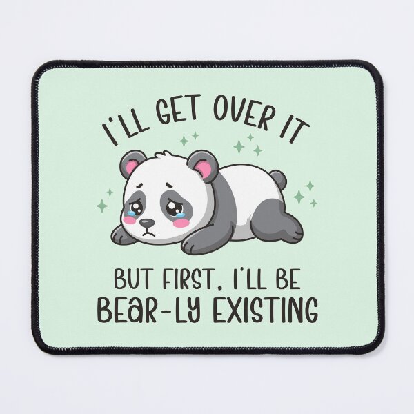 Item preview, I’ll Get Over It But First I’ll Be Bear-ly Existing - Cute Sad Panda Pun Art designed and sold by Brogress Project.