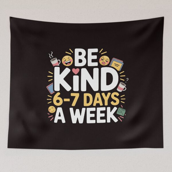 Item preview, Be Kind 6-7 Days a Week Meme – Cute Classroom Humor designed and sold by Redgiant87x.