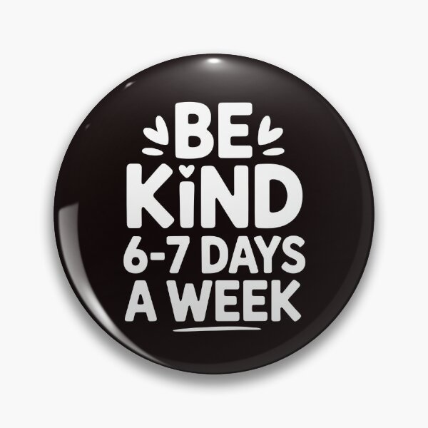 Item preview, Be Kind 6-7 Days a Week Meme – Funny Kindness Message designed and sold by Redgiant87x.