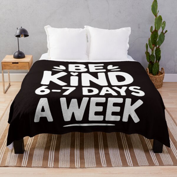Item preview, Be Kind 6-7 Days a Week Meme – Funny Kindness Message designed and sold by Redgiant87x.
