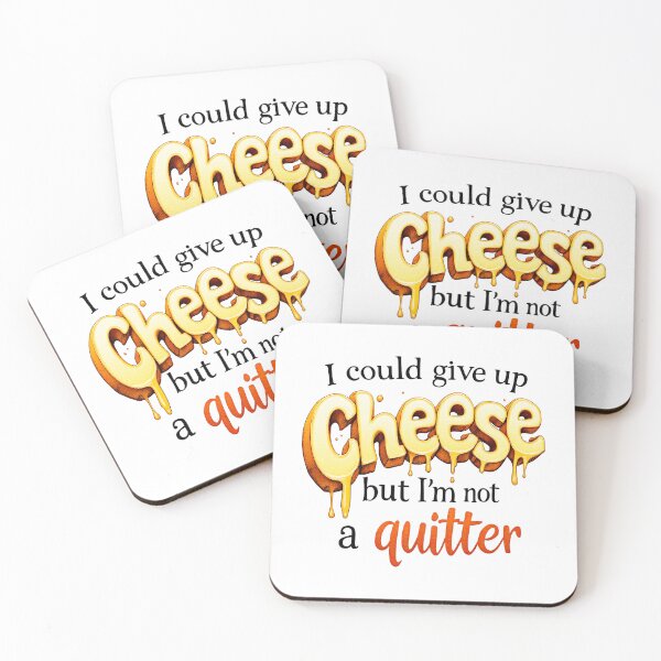 Item preview, I Could Give Up Cheese But I'm Not A Quitter designed and sold by SholoStudio.