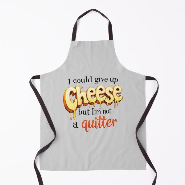 Item preview, I Could Give Up Cheese But I'm Not A Quitter designed and sold by SholoStudio.