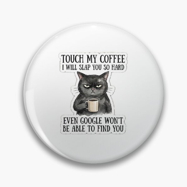 Item preview, Coffee lovers: touch my coffee, I will slap you so hard, even google won't be able to find you. designed and sold by stivenex.