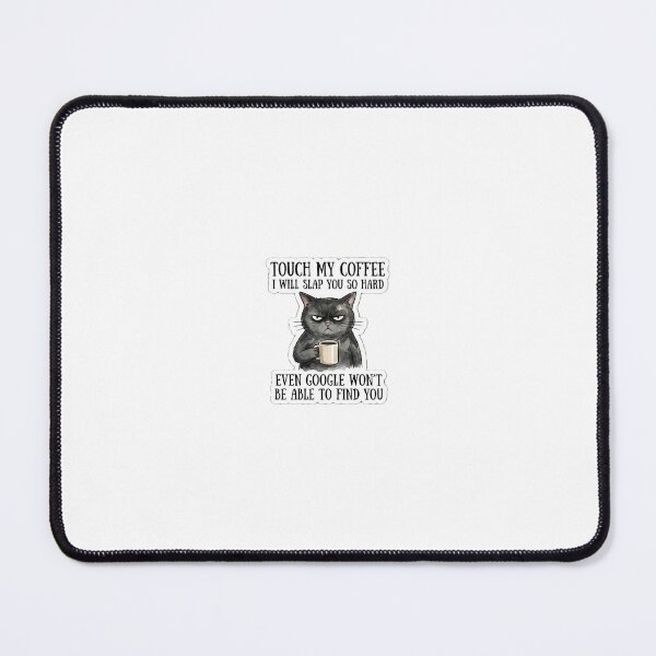 Item preview, Coffee lovers: touch my coffee, I will slap you so hard, even google won't be able to find you. designed and sold by stivenex.