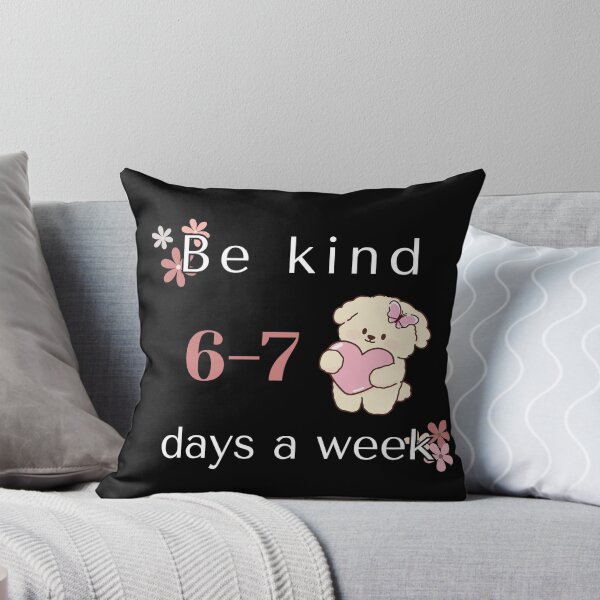 Item preview, Be Kind 6-7 Days A Week Meme designed and sold by Ms Wes.